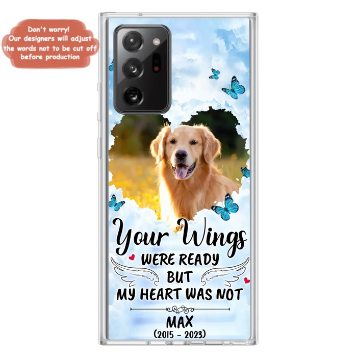 Custom Personalized Memorial iPhone/ Samsung Case - Upload Photo - Memorial Gift Idea For Family Member/ Pet Lover - Your Wings Were Ready But My Heart Was Not