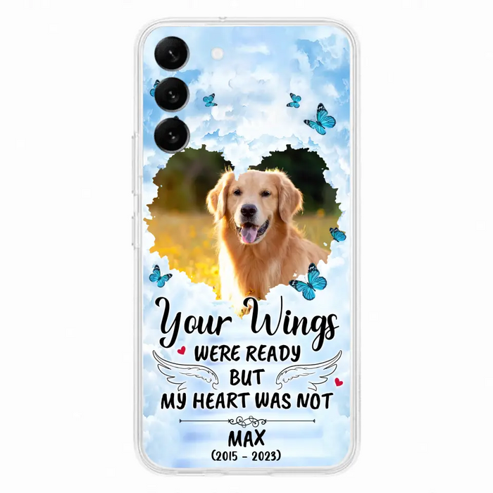 Custom Personalized Memorial iPhone/ Samsung Case - Upload Photo - Memorial Gift Idea For Family Member/ Pet Lover - Your Wings Were Ready But My Heart Was Not