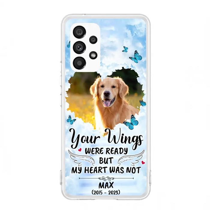 Custom Personalized Memorial iPhone/ Samsung Case - Upload Photo - Memorial Gift Idea For Family Member/ Pet Lover - Your Wings Were Ready But My Heart Was Not