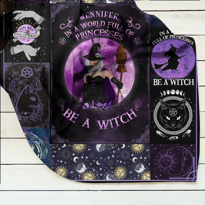 Custom Personalized Witch Quilt/Single Layer Fleece Blanket - Halloween Gift Idea For Witch Lovers - In A World Full Of Princesses Be A Witch