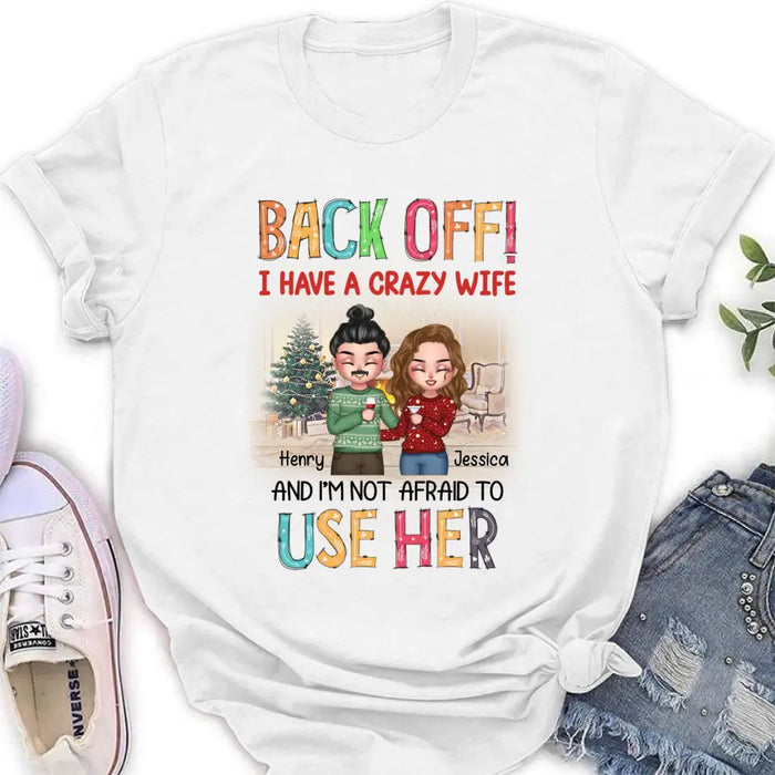 Custom Personalized Couple Shirt/Hoodie - Anniversary/Wedding/Christmas Gift Idea for Couple - Back Off I Have A Crazy Wife And I'm Not Afraid To Use Her