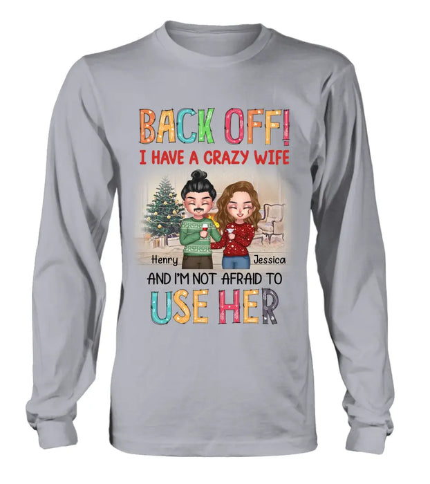 Custom Personalized Couple Shirt/Hoodie - Anniversary/Wedding/Christmas Gift Idea for Couple - Back Off I Have A Crazy Wife And I'm Not Afraid To Use Her