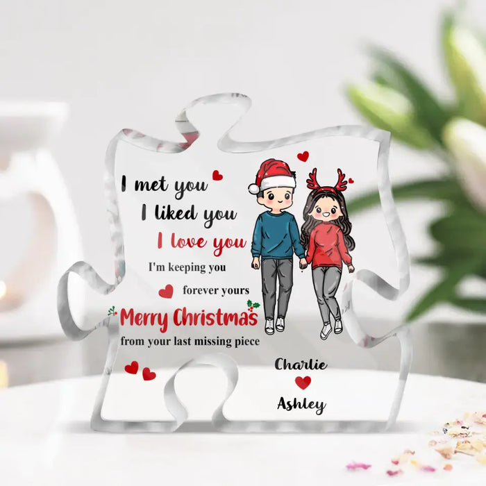 Custom Personalized Last Missing Piece Couple Acrylic Plaque - Christmas Gift Idea For Couple/ Him/ Her - I Met You I Liked You I Love You