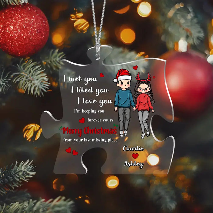 Custom Personalized Last Missing Piece Couple Acrylic Ornament - Christmas Gift Idea For Couple/ Him/ Her - I Met You I Liked You I Love You