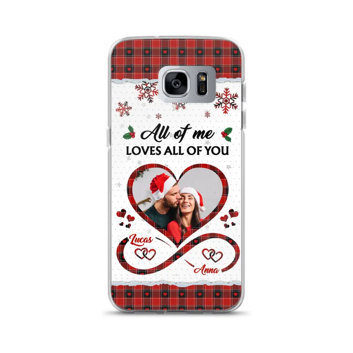 Custom Personalized Couple Christmas Phone Case - Gift Idea For Couple/ Him/ Her - Upload Photo - All Of Me Loves All Of You - Case For iPhone/Samsung