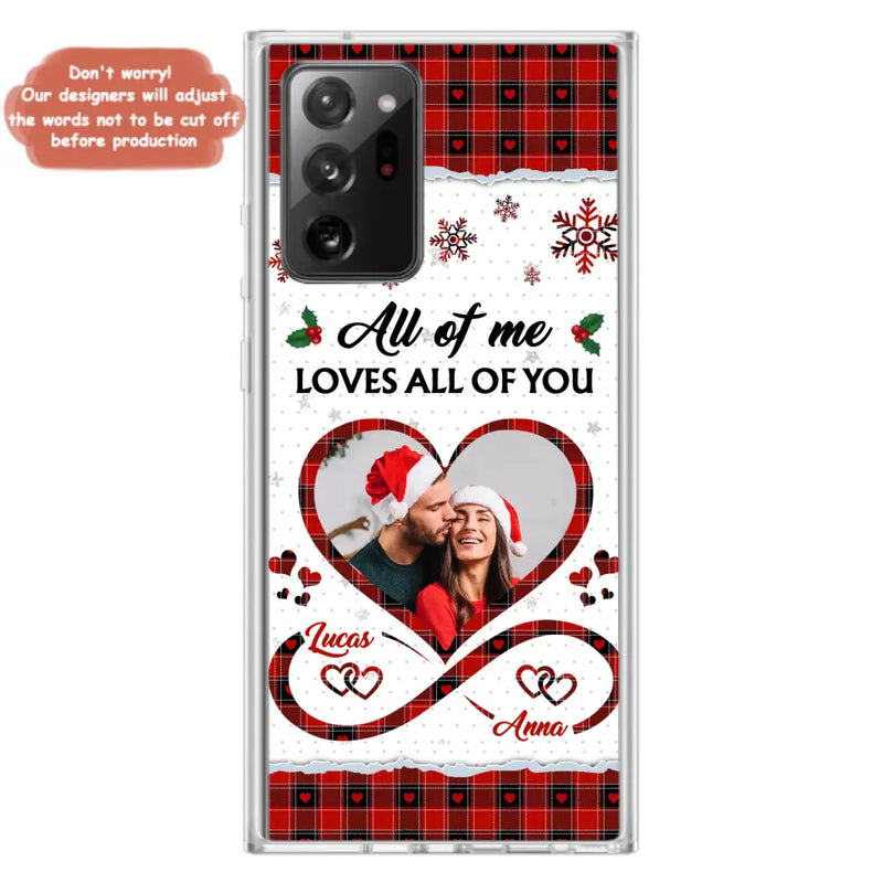 Custom Personalized Couple Christmas Phone Case - Gift Idea For Couple/ Him/ Her - Upload Photo - All Of Me Loves All Of You - Case For iPhone/Samsung