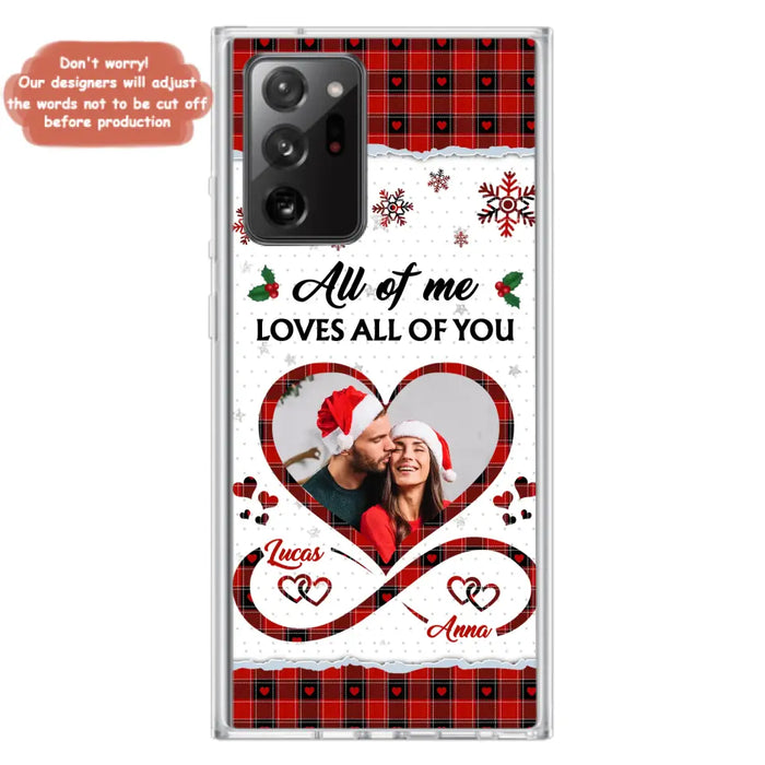 Custom Personalized Couple Christmas Phone Case - Gift Idea For Couple/ Him/ Her - Upload Photo - All Of Me Loves All Of You - Case For iPhone/Samsung