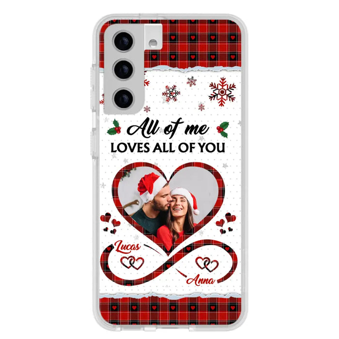 Custom Personalized Couple Christmas Phone Case - Gift Idea For Couple/ Him/ Her - Upload Photo - All Of Me Loves All Of You - Case For iPhone/Samsung