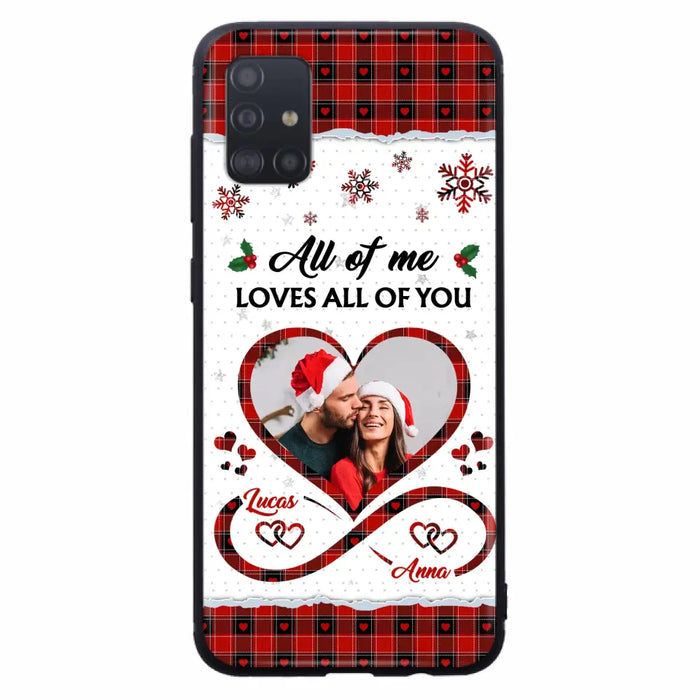 Custom Personalized Couple Christmas Phone Case - Gift Idea For Couple/ Him/ Her - Upload Photo - All Of Me Loves All Of You - Case For iPhone/Samsung