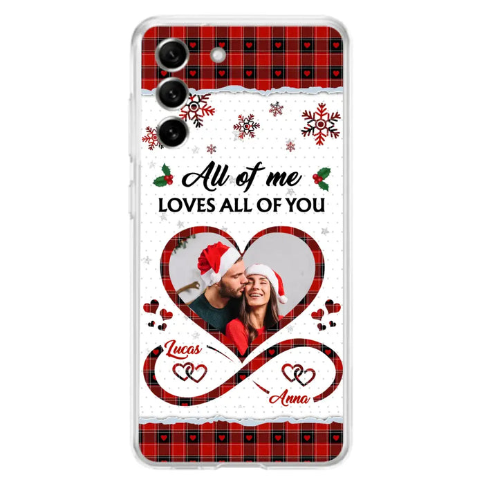 Custom Personalized Couple Christmas Phone Case - Gift Idea For Couple/ Him/ Her - Upload Photo - All Of Me Loves All Of You - Case For iPhone/Samsung