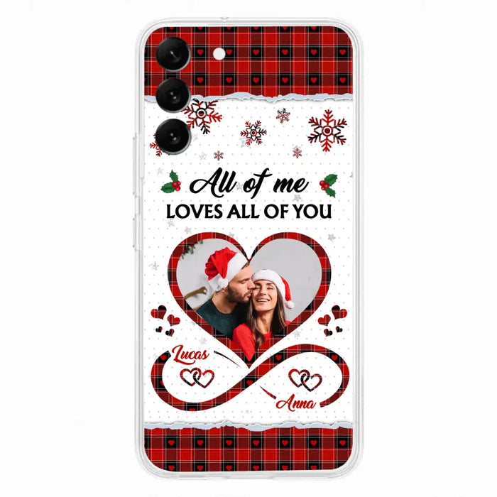 Custom Personalized Couple Christmas Phone Case - Gift Idea For Couple/ Him/ Her - Upload Photo - All Of Me Loves All Of You - Case For iPhone/Samsung