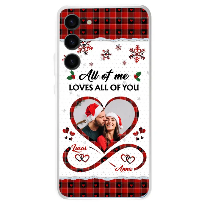 Custom Personalized Couple Christmas Phone Case - Gift Idea For Couple/ Him/ Her - Upload Photo - All Of Me Loves All Of You - Case For iPhone/Samsung