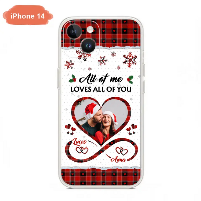 Custom Personalized Couple Christmas Phone Case - Gift Idea For Couple/ Him/ Her - Upload Photo - All Of Me Loves All Of You - Case For iPhone/Samsung