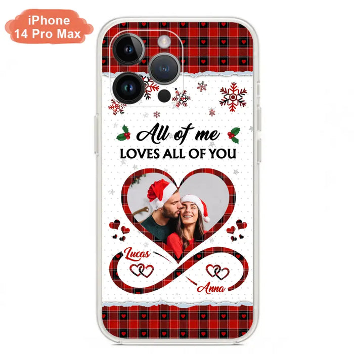 Custom Personalized Couple Christmas Phone Case - Gift Idea For Couple/ Him/ Her - Upload Photo - All Of Me Loves All Of You - Case For iPhone/Samsung