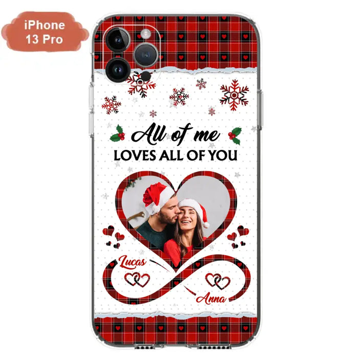 Custom Personalized Couple Christmas Phone Case - Gift Idea For Couple/ Him/ Her - Upload Photo - All Of Me Loves All Of You - Case For iPhone/Samsung