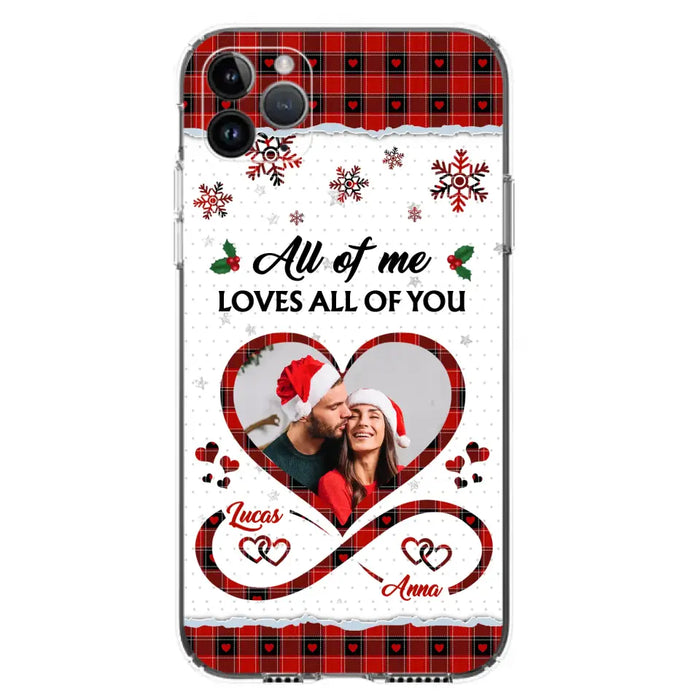 Custom Personalized Couple Christmas Phone Case - Gift Idea For Couple/ Him/ Her - Upload Photo - All Of Me Loves All Of You - Case For iPhone/Samsung