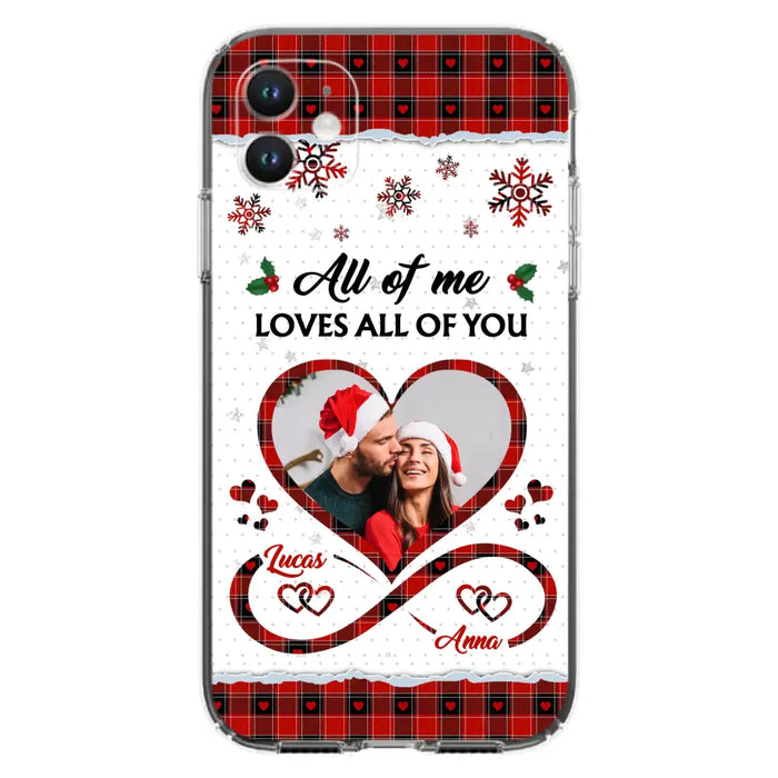 Custom Personalized Couple Christmas Phone Case - Gift Idea For Couple/ Him/ Her - Upload Photo - All Of Me Loves All Of You - Case For iPhone/Samsung