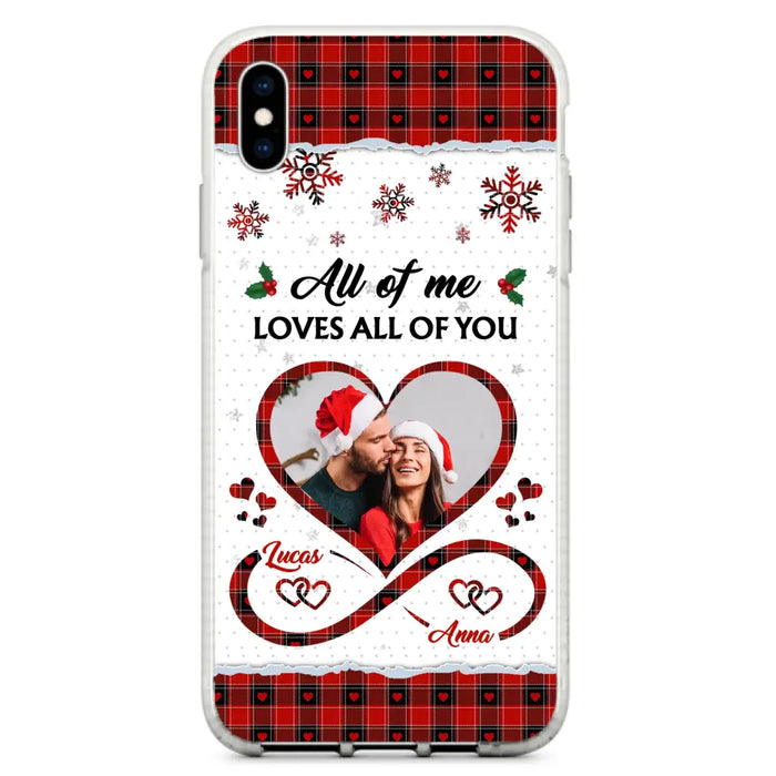 Custom Personalized Couple Christmas Phone Case - Gift Idea For Couple/ Him/ Her - Upload Photo - All Of Me Loves All Of You - Case For iPhone/Samsung