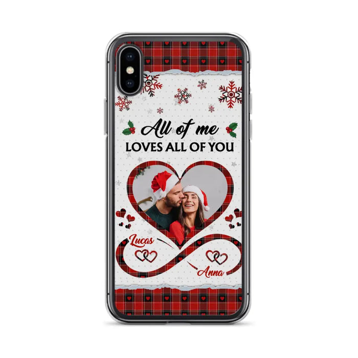 Custom Personalized Couple Christmas Phone Case - Gift Idea For Couple/ Him/ Her - Upload Photo - All Of Me Loves All Of You - Case For iPhone/Samsung