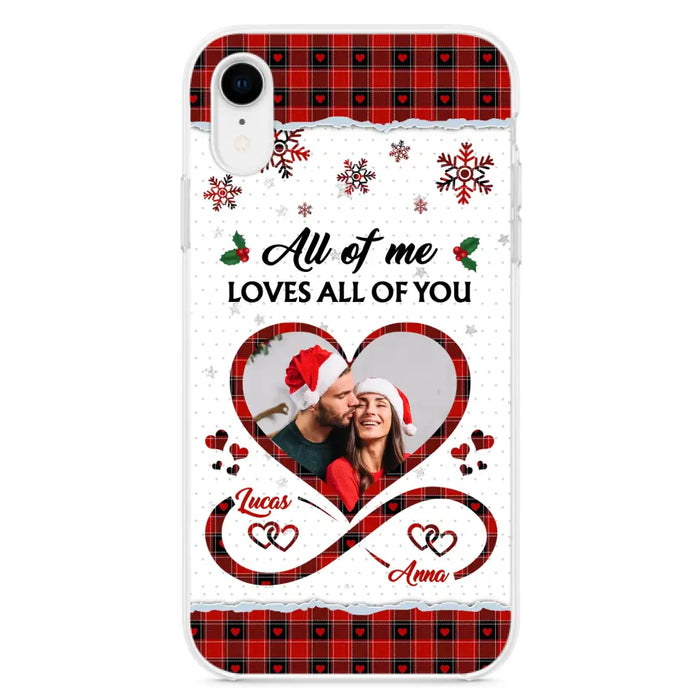 Custom Personalized Couple Christmas Phone Case - Gift Idea For Couple/ Him/ Her - Upload Photo - All Of Me Loves All Of You - Case For iPhone/Samsung