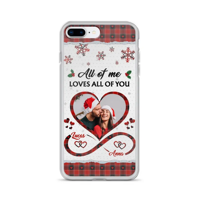 Custom Personalized Couple Christmas Phone Case - Gift Idea For Couple/ Him/ Her - Upload Photo - All Of Me Loves All Of You - Case For iPhone/Samsung