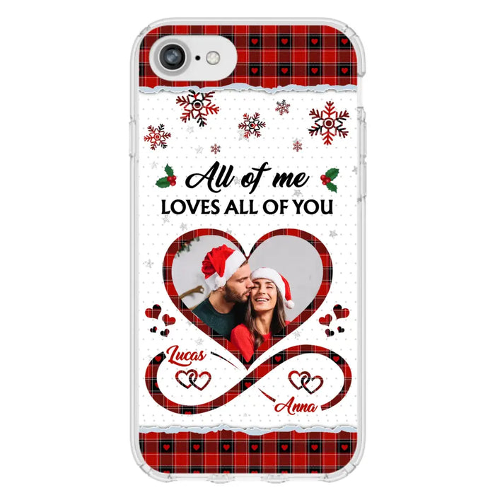 Custom Personalized Couple Christmas Phone Case - Gift Idea For Couple/ Him/ Her - Upload Photo - All Of Me Loves All Of You - Case For iPhone/Samsung