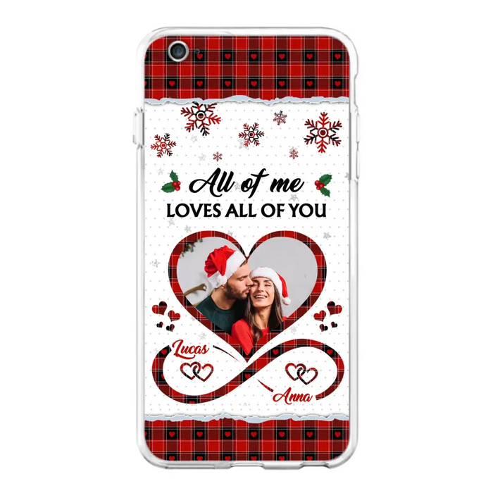 Custom Personalized Couple Christmas Phone Case - Gift Idea For Couple/ Him/ Her - Upload Photo - All Of Me Loves All Of You - Case For iPhone/Samsung