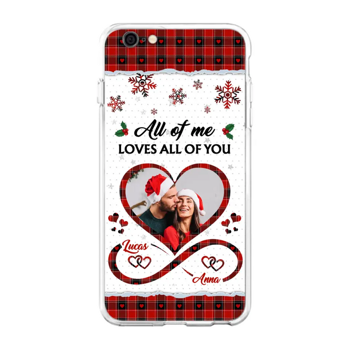 Custom Personalized Couple Christmas Phone Case - Gift Idea For Couple/ Him/ Her - Upload Photo - All Of Me Loves All Of You - Case For iPhone/Samsung