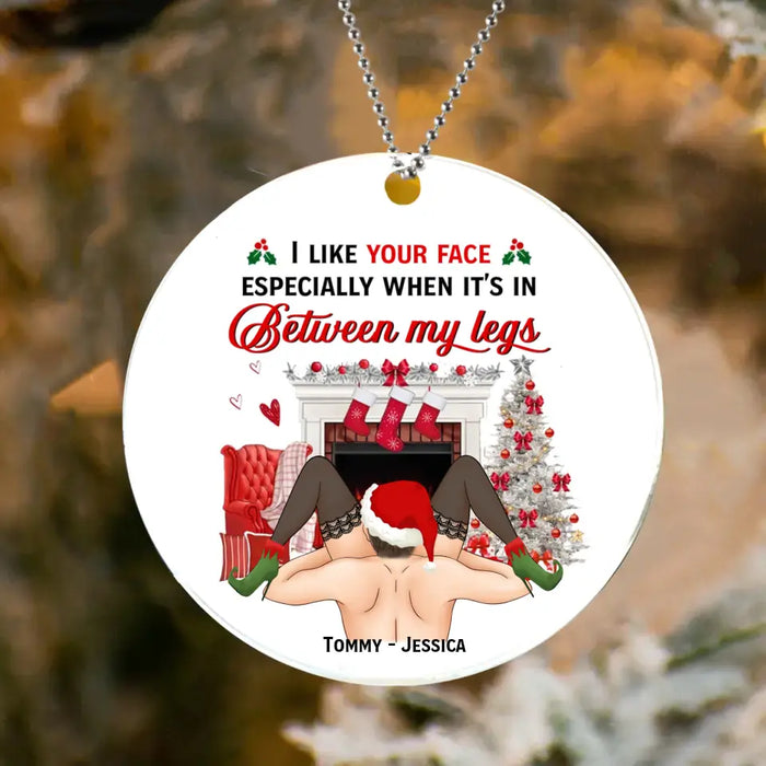 Funny Christmas Couple Circle Acrylic Ornament - Gift Idea For Couple/ Gift To Her -  I Like Your Face Especially When It's In Between My Legs