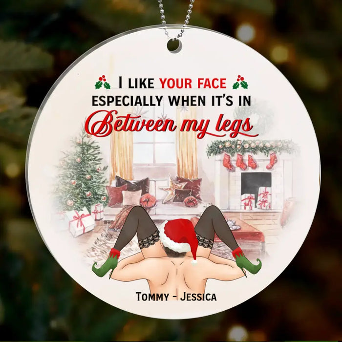 Personalized Funny Christmas Couple Circle Acrylic Ornament - Christmas Gift Idea For Couple/ Gift To Her -  I Like Your Face Especially When It's In Between My Legs