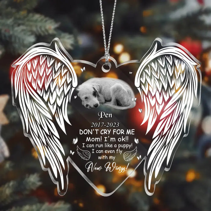 Custom Personalized Memorial Dog Acrylic Ornament - Upload Photo - Memorial Gift Idea for Pet Owners - Don't Cry For Me Mom I'm Ok