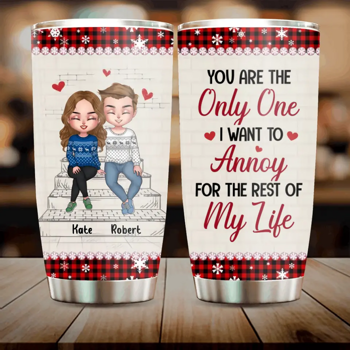 Custom Personalized Christmas Couple Tumbler - Christmas Gift Idea For Couple - You Are The Only One I Want To Annoy For The Rest Of My Life