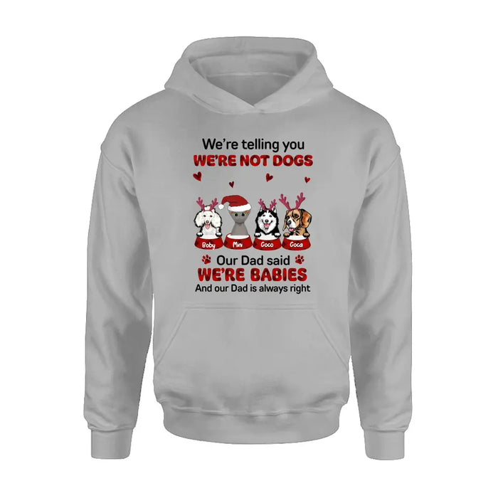 Custom Personalized Pet Shirt/Hoodie - Gift Idea For Pet Lovers - Upto 4 Pets/Cats/Dogs - We're Telling You We're Not Dogs