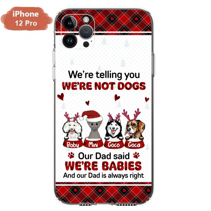 Custom Personalized Pet Phone Case - Gift Idea For Pet Lovers - Upto 4 Pets/Cats/Dogs - We're Telling You We're Not Dogs - Case For iPhone/Samsung