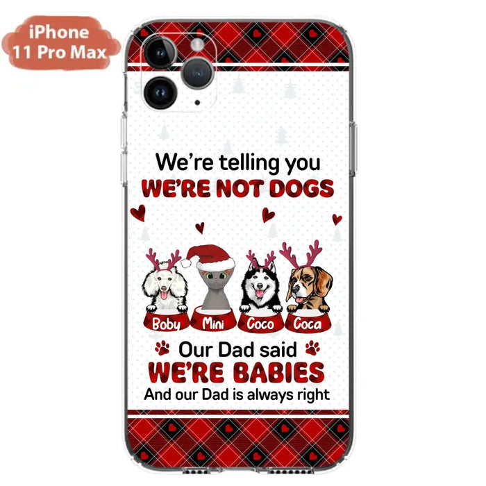 Custom Personalized Pet Phone Case - Gift Idea For Pet Lovers - Upto 4 Pets/Cats/Dogs - We're Telling You We're Not Dogs - Case For iPhone/Samsung