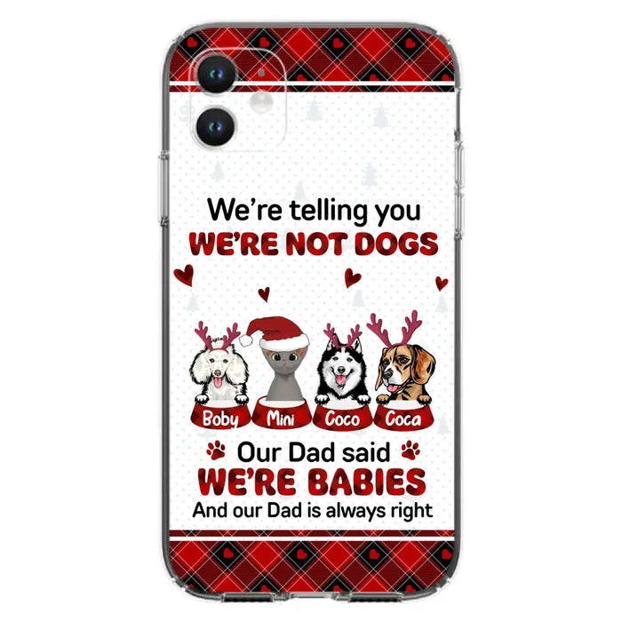 Custom Personalized Pet Phone Case - Gift Idea For Pet Lovers - Upto 4 Pets/Cats/Dogs - We're Telling You We're Not Dogs - Case For iPhone/Samsung