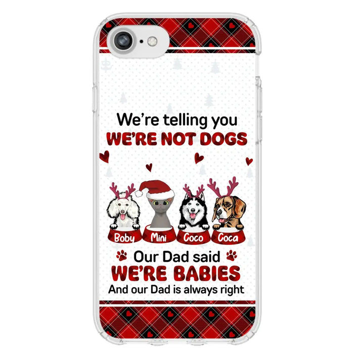 Custom Personalized Pet Phone Case - Gift Idea For Pet Lovers - Upto 4 Pets/Cats/Dogs - We're Telling You We're Not Dogs - Case For iPhone/Samsung