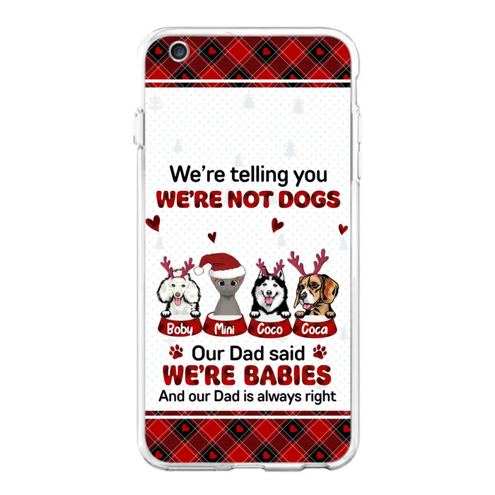 Custom Personalized Pet Phone Case - Gift Idea For Pet Lovers - Upto 4 Pets/Cats/Dogs - We're Telling You We're Not Dogs - Case For iPhone/Samsung