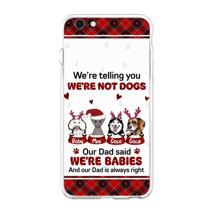 Custom Personalized Pet Phone Case - Gift Idea For Pet Lovers - Upto 4 Pets/Cats/Dogs - We're Telling You We're Not Dogs - Case For iPhone/Samsung