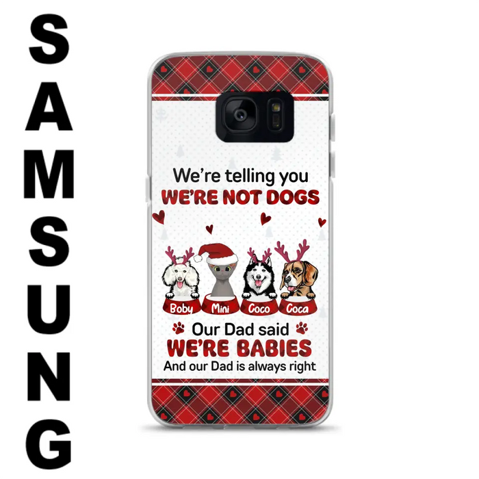 Custom Personalized Pet Phone Case - Gift Idea For Pet Lovers - Upto 4 Pets/Cats/Dogs - We're Telling You We're Not Dogs - Case For iPhone/Samsung