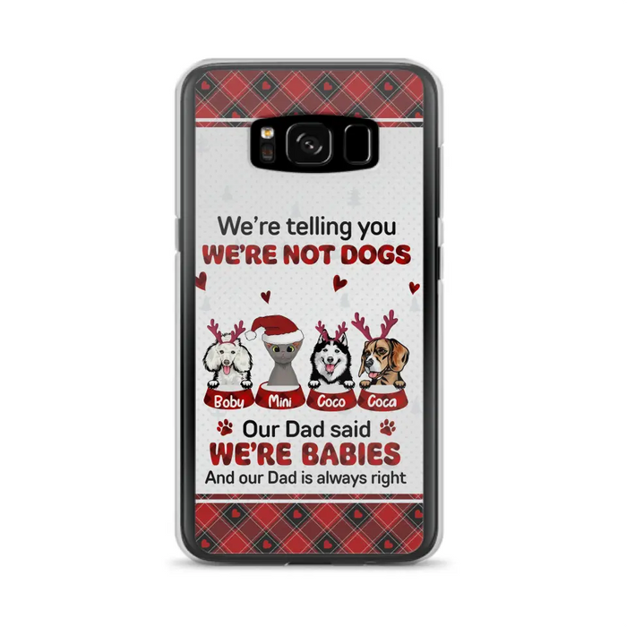 Custom Personalized Pet Phone Case - Gift Idea For Pet Lovers - Upto 4 Pets/Cats/Dogs - We're Telling You We're Not Dogs - Case For iPhone/Samsung