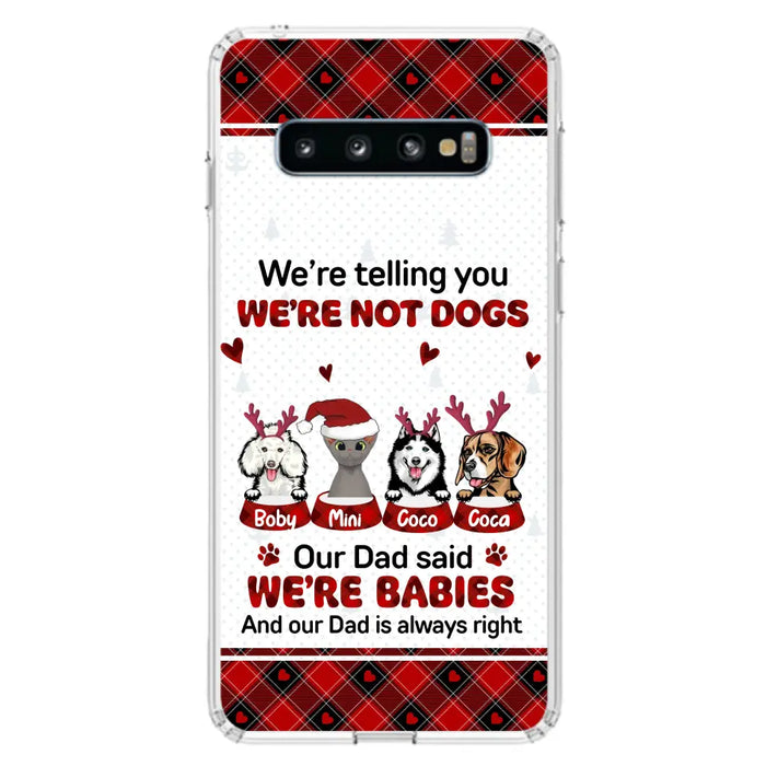 Custom Personalized Pet Phone Case - Gift Idea For Pet Lovers - Upto 4 Pets/Cats/Dogs - We're Telling You We're Not Dogs - Case For iPhone/Samsung