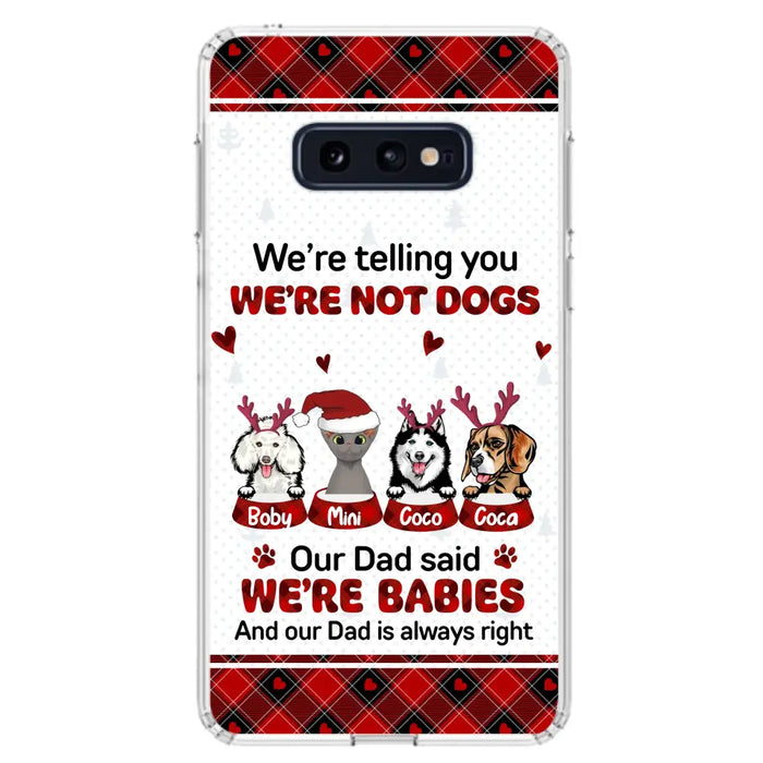 Custom Personalized Pet Phone Case - Gift Idea For Pet Lovers - Upto 4 Pets/Cats/Dogs - We're Telling You We're Not Dogs - Case For iPhone/Samsung