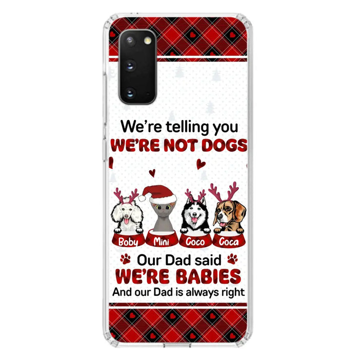 Custom Personalized Pet Phone Case - Gift Idea For Pet Lovers - Upto 4 Pets/Cats/Dogs - We're Telling You We're Not Dogs - Case For iPhone/Samsung