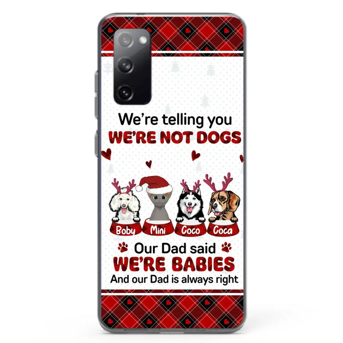 Custom Personalized Pet Phone Case - Gift Idea For Pet Lovers - Upto 4 Pets/Cats/Dogs - We're Telling You We're Not Dogs - Case For iPhone/Samsung