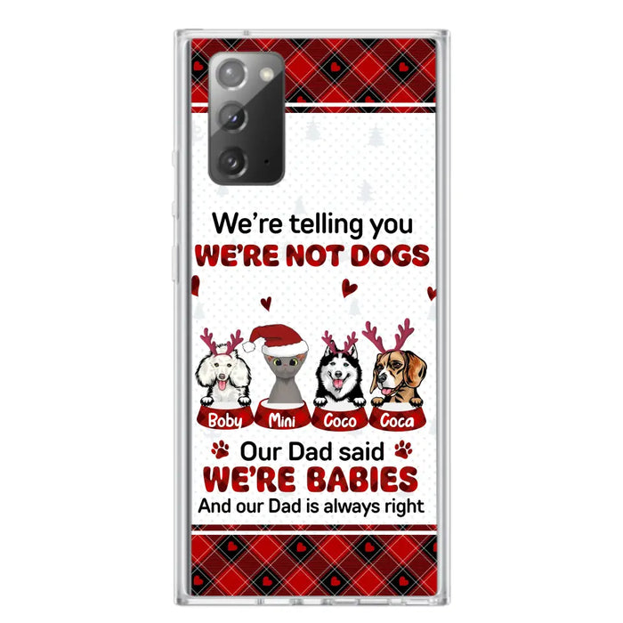 Custom Personalized Pet Phone Case - Gift Idea For Pet Lovers - Upto 4 Pets/Cats/Dogs - We're Telling You We're Not Dogs - Case For iPhone/Samsung