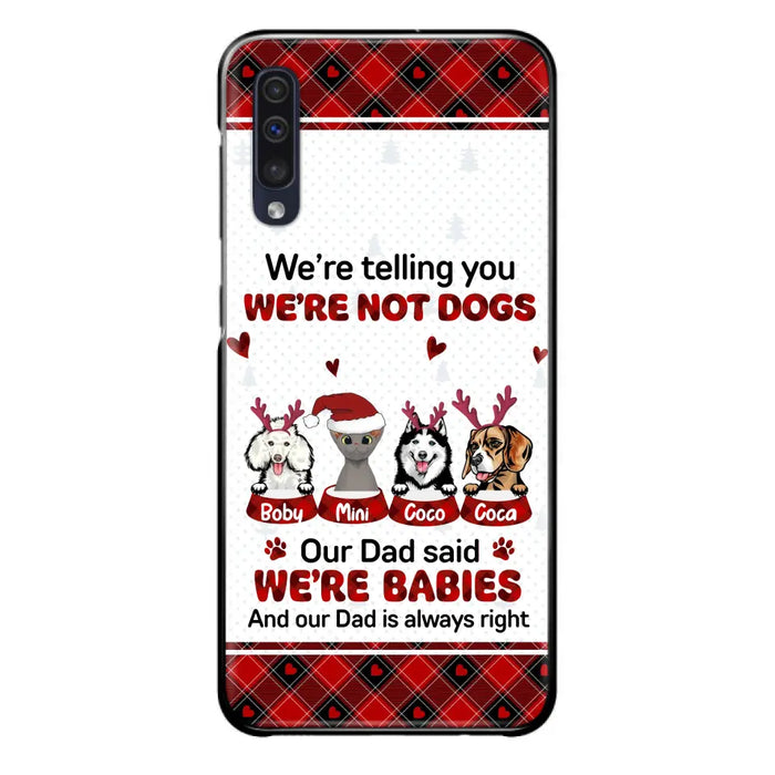 Custom Personalized Pet Phone Case - Gift Idea For Pet Lovers - Upto 4 Pets/Cats/Dogs - We're Telling You We're Not Dogs - Case For iPhone/Samsung