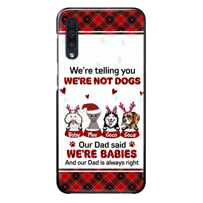 Custom Personalized Pet Phone Case - Gift Idea For Pet Lovers - Upto 4 Pets/Cats/Dogs - We're Telling You We're Not Dogs - Case For iPhone/Samsung