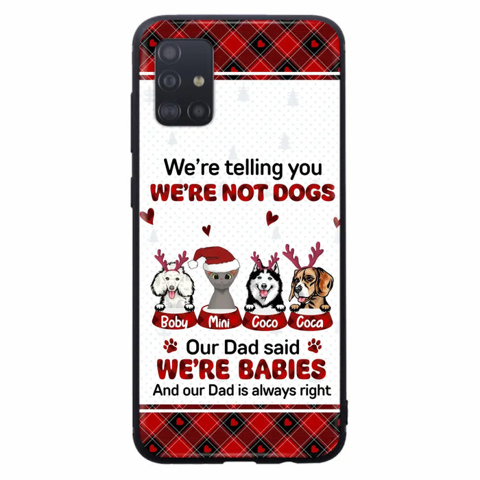 Custom Personalized Pet Phone Case - Gift Idea For Pet Lovers - Upto 4 Pets/Cats/Dogs - We're Telling You We're Not Dogs - Case For iPhone/Samsung