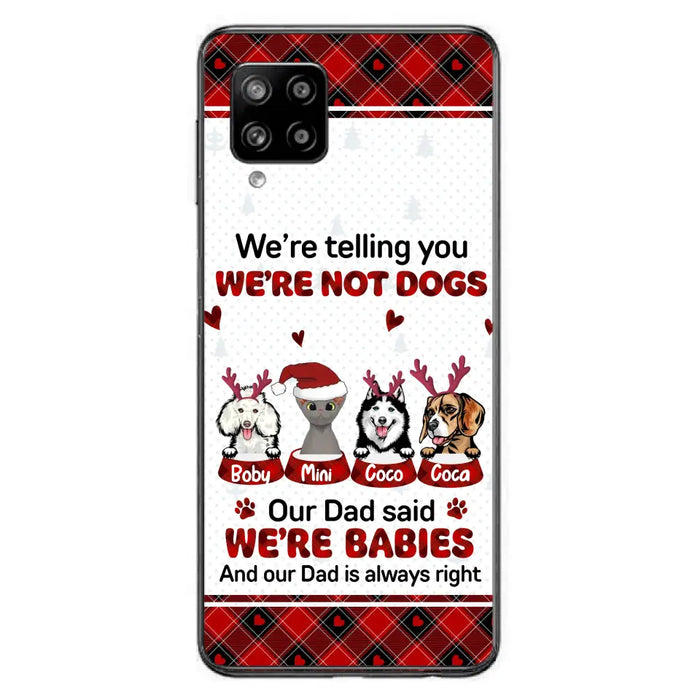 Custom Personalized Pet Phone Case - Gift Idea For Pet Lovers - Upto 4 Pets/Cats/Dogs - We're Telling You We're Not Dogs - Case For iPhone/Samsung